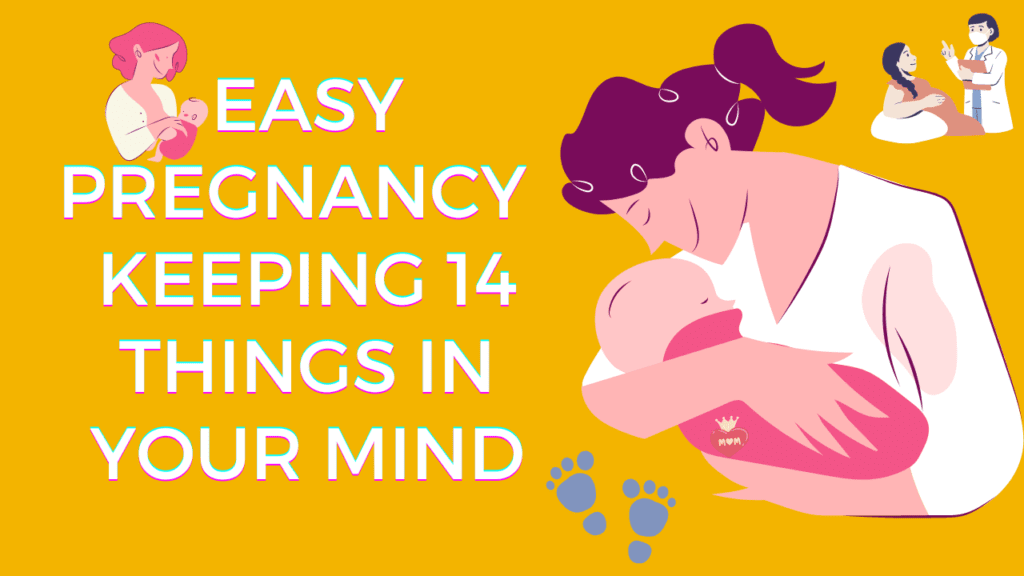 Make Pregnancy Easy By Keeping 14 Things In Your Mind