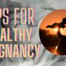 What To Do For Healthy Pregnancy Keep These 4 Things In Mind