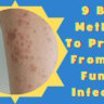 Fungal Infection 9 Best Methods To Protect From The Fungal Infection