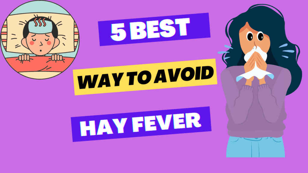 What Is Hay Fever, 5 Best Ways To Avoid It