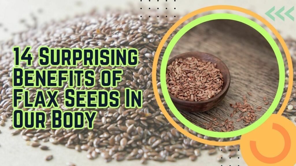 14 Surprising Benefits of Flax Seeds In Our Body