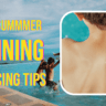 17 Super Home Summer Tanning Reducing Tips That Really Works