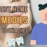 5 Best Home Remedies For Toothaches