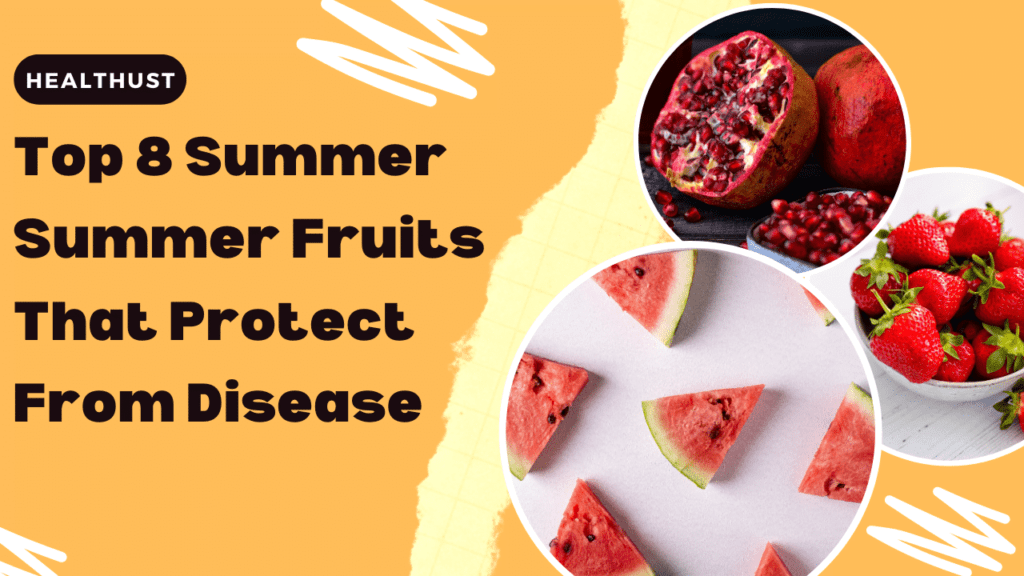 Top 8 Summer Fruits That Give Coolness And Protect From Diseases