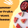 Top 8 Summer Fruits That Give Coolness And Protect From Diseases