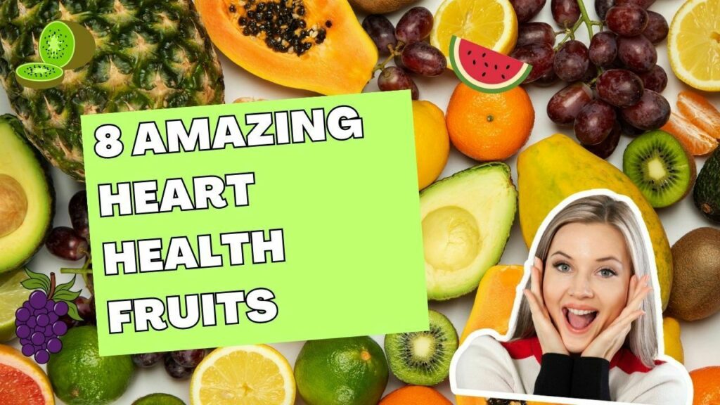 8 Amazing Heart Health Fruits