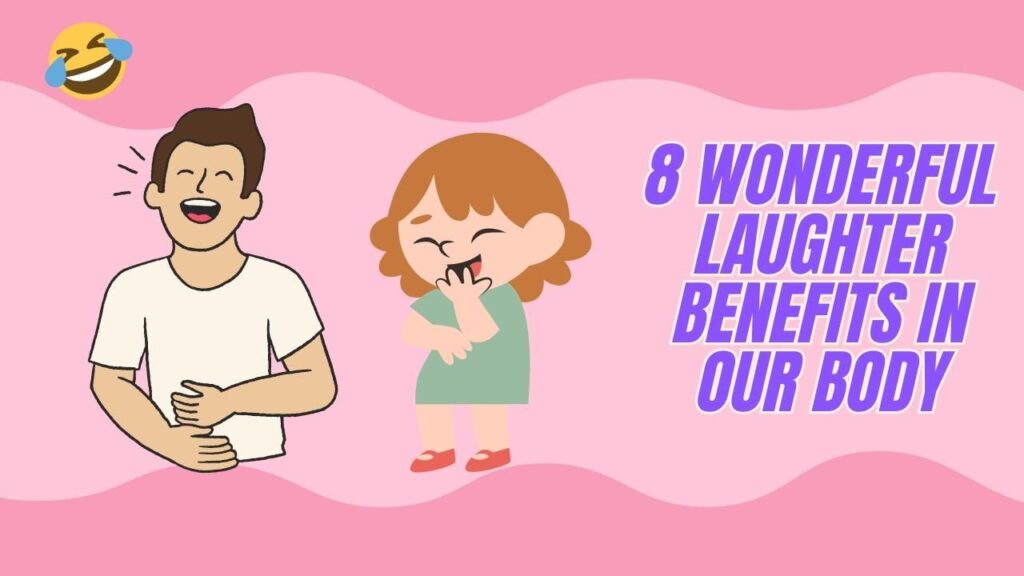 8 Wonderful Laughter Benefits In Our Body