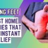 Burning Feet: 6 Best Home Remedies That Bring Instant Relief