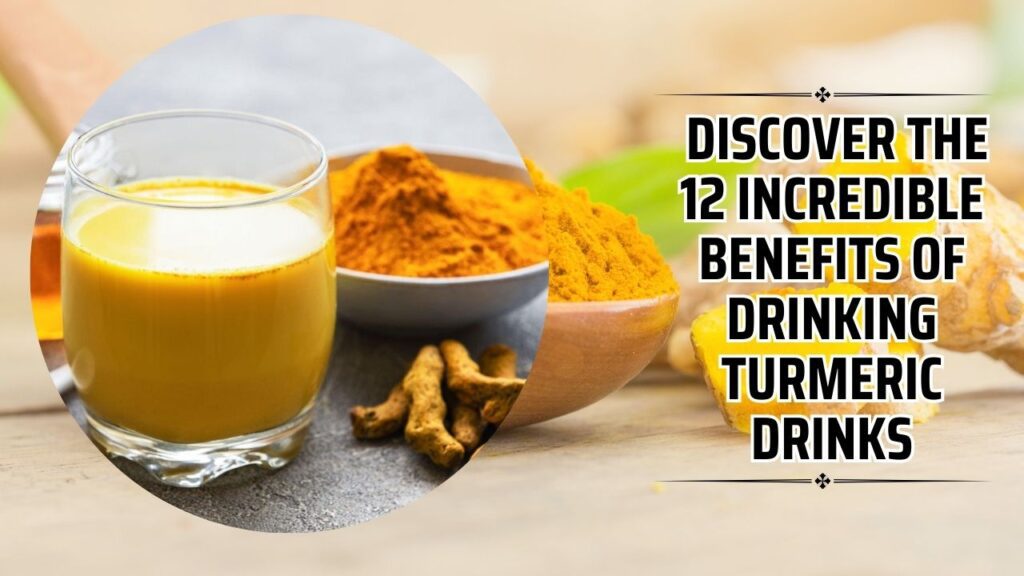 Discover The 12 Incredible Benefits Of Drinking Turmeric Drinks