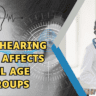 Unlock the Secrets: How Hearing Loss Affects All Age Groups