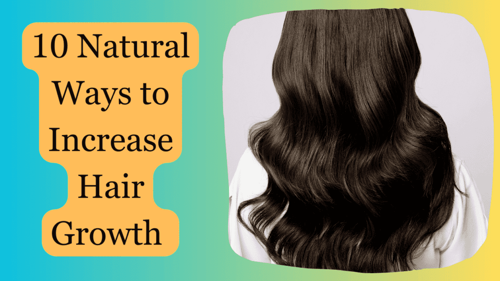 10 Natural Ways to Increase Hair Growth