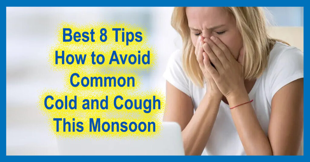 Best 8 Tips How to Avoid Common Cold and Cough This Monsoon